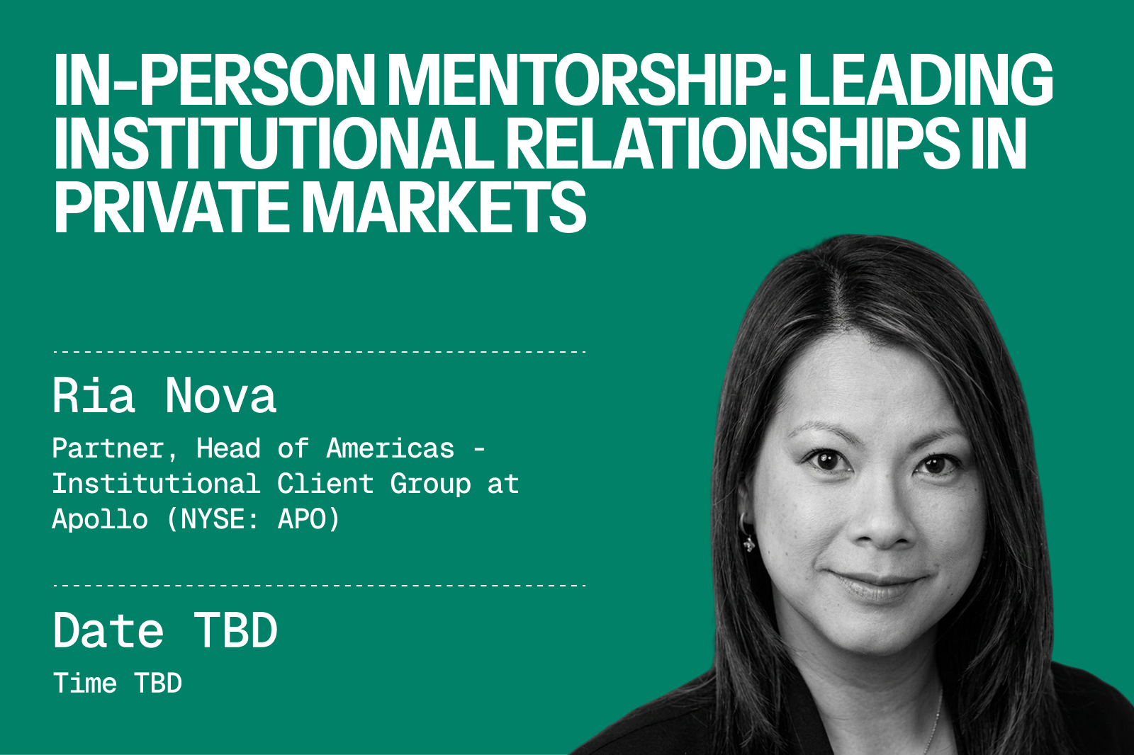 In-Person Mentorship: Leading Institutional Relationships in Private Markets with Ria Nova, Partner, Head of Americas - Institutional Client Group at Apollo (NYSE: APO)