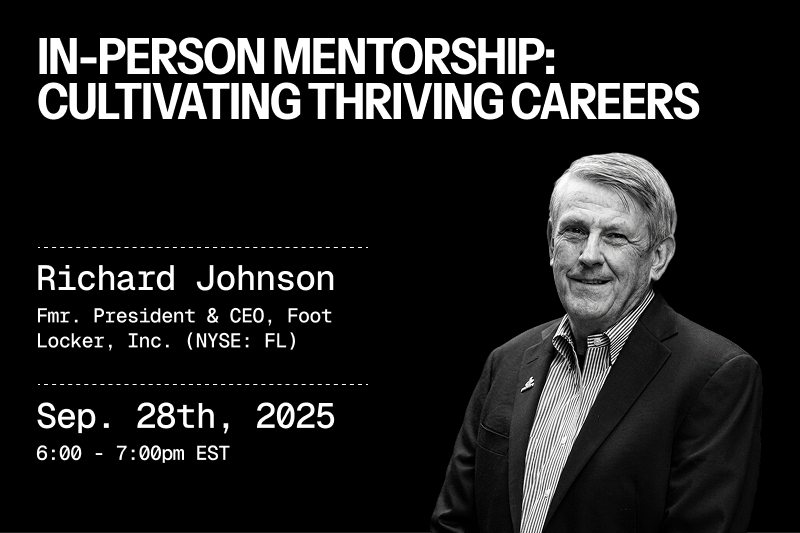 In-Person Mentorship: Cultivating Thriving Careers with Richard Johnson, former President & CEO of Foot Locker, Inc. (NYSE: FL)