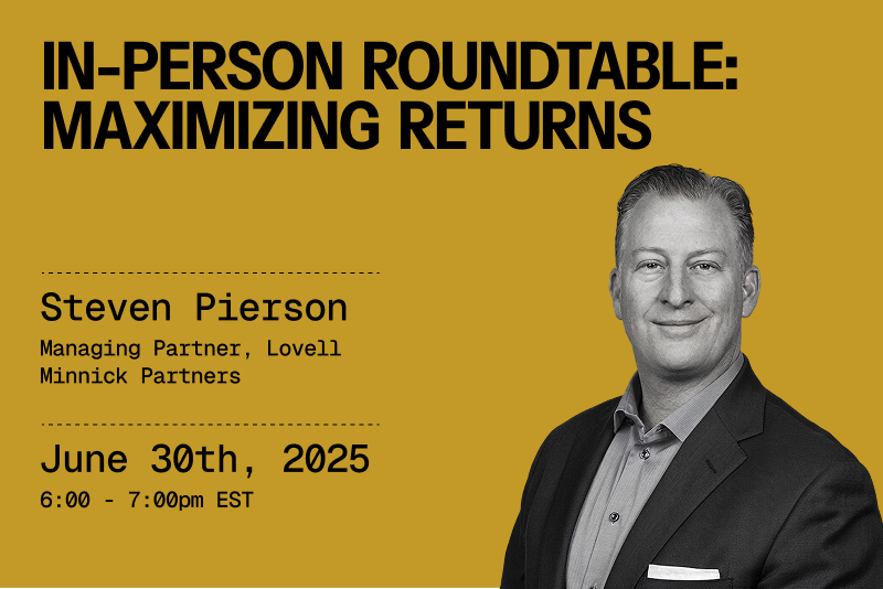 In-Person Roundtable: Maximizing Returns with Steven Pierson, Managing Partner of Lovell Minnick Partners
