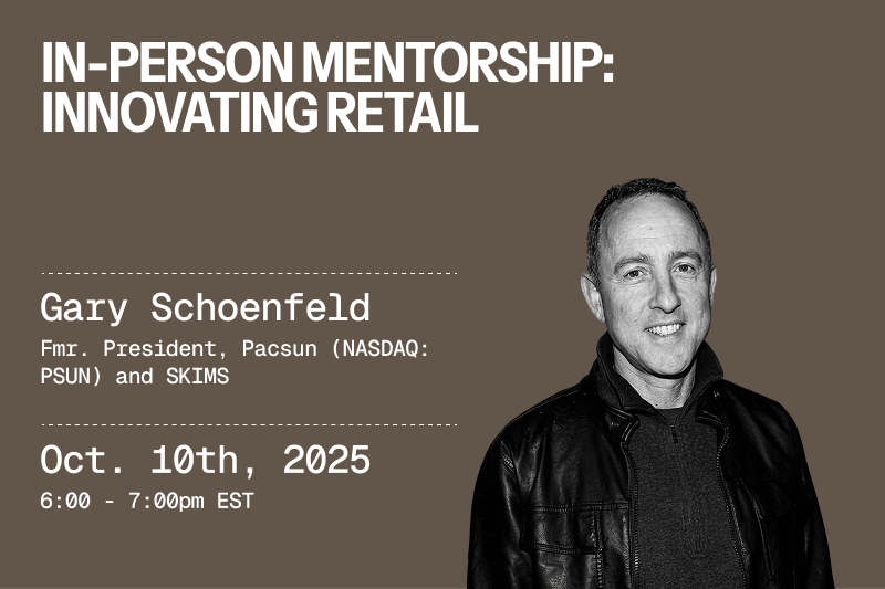 In-Person Mentorship: Innovating Retail with Gary Schoenfeld, former President of PacSun (NASDAQ: PSUN) and SKIMS