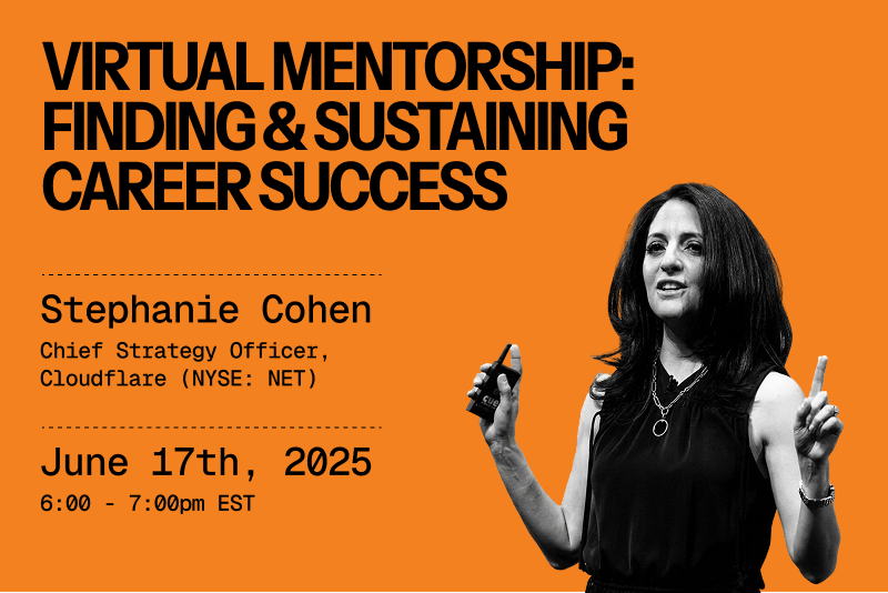 In-Person Mentorship: Finding and Sustaining Career Success with Stephanie E. Cohen, Chief Strategy Officer at Cloudflare (NYSE: NET)