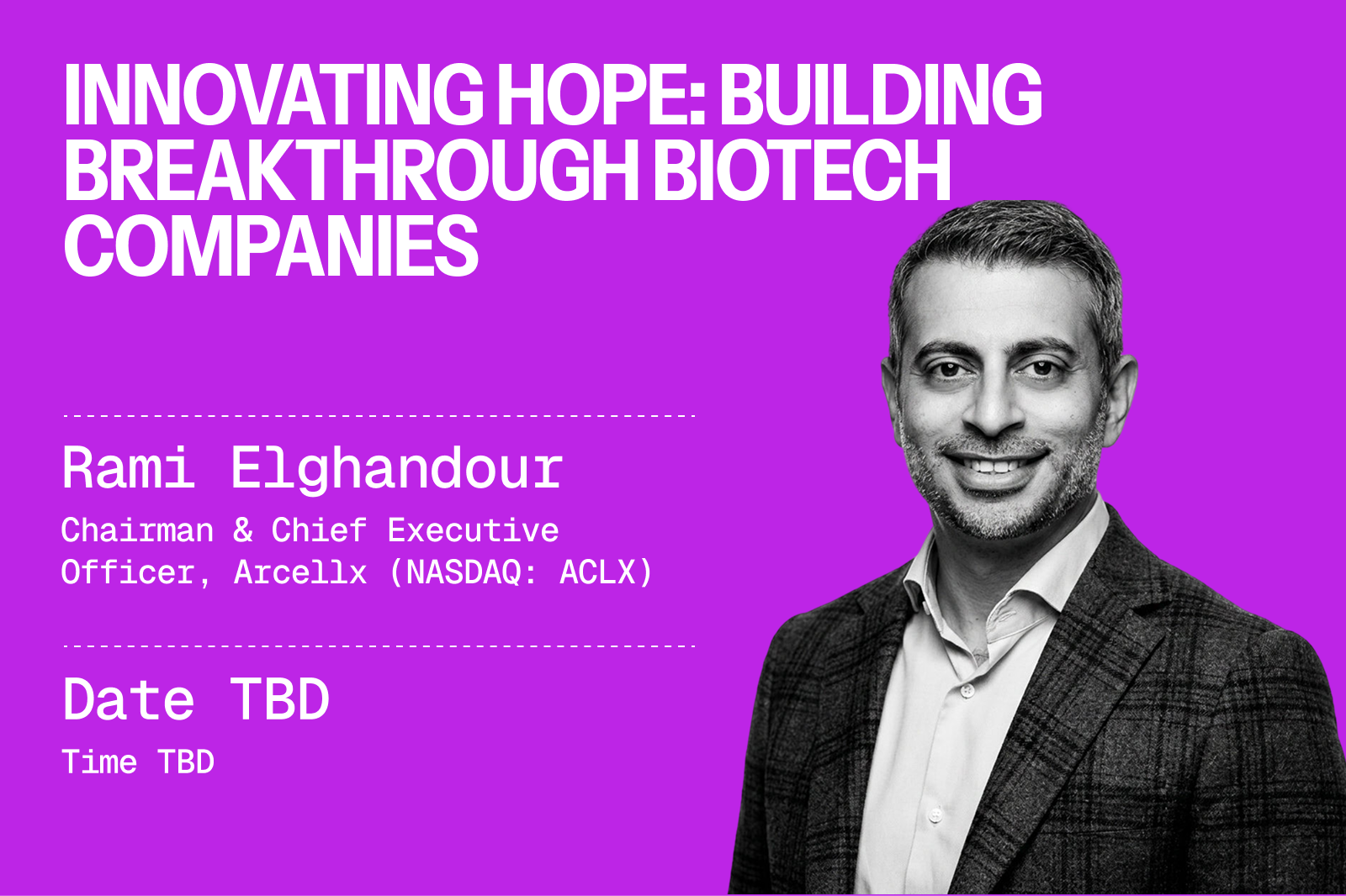 Innovating Hope: Building Breakthrough Biotech Companies with Rami Elghandour, Chairman & CEO of Arcellx (NASDAQ: ACLX)